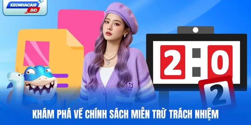 Khám phá về chính sách miễn trừ trách nhiệm
