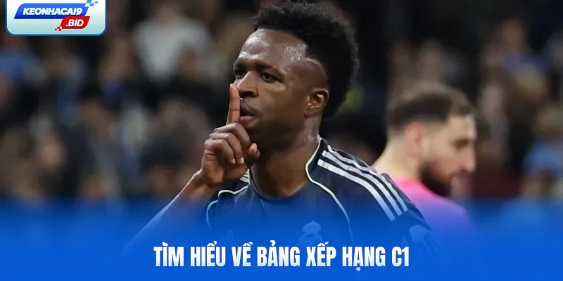 Tìm hiểu về Bảng xếp hạng C1